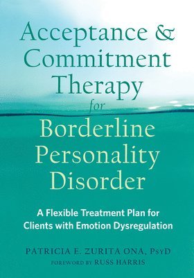 Acceptance and Commitment Therapy for Borderline Personality Disorder 1
