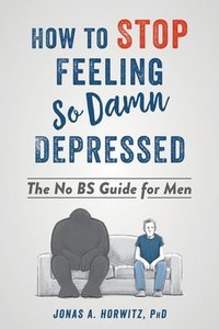 bokomslag Stop Feeling So Damn Depressed