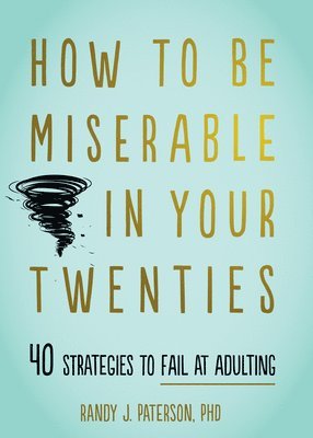 How to Be Miserable in Your Twenties 1
