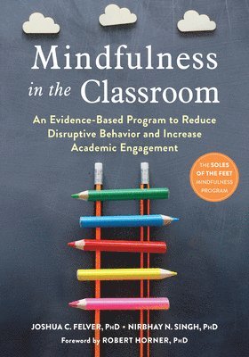 Joshua C. Felver, Nirbhay N. Singh, Joshua C Felver, Nirbhay N Singh - Mindfulness in the Classroom, Häftad