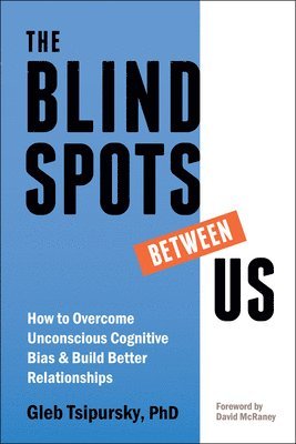 Tsipursky, G: Blindspots Between Us