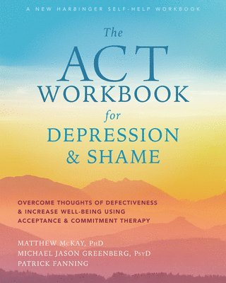 bokomslag The ACT Workbook for Depression and Shame