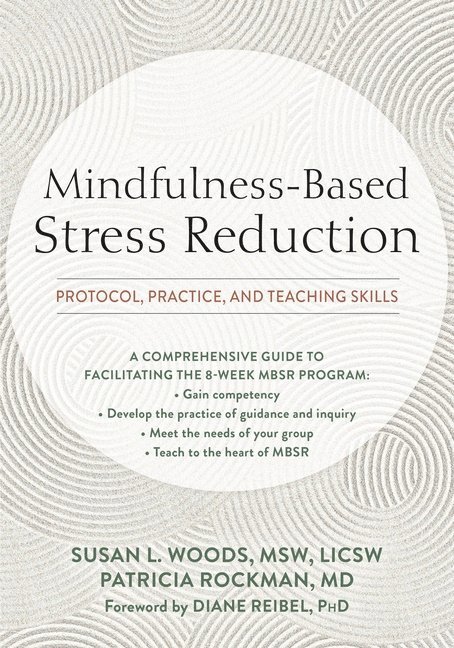 Susan Woods, Patricia Rockman, Susan L. Woods, MD Susan L. Woods, MSW, LICSW; Patricia Rockman, Susan L Woods - Mindfulness-Based Stress Reduction, Häftad