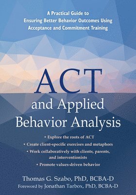 Jonathan Tarbox, Tom Szabo - ACT and Applied Behavior Analysis, Häftad