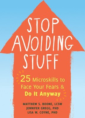 Matthew S Boone, Jennifer A. Gregg, Lisa Coyne, Matthew S. Boone, Jennifer Gregg, Lisa W Coyne - Stop Avoiding Stuff, Häftad
