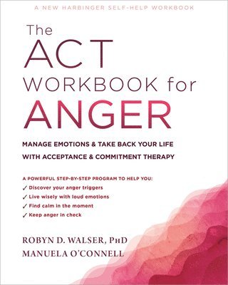 Manuela O'Connell, Robyn D. Walser - The ACT Workbook for Anger, Häftad