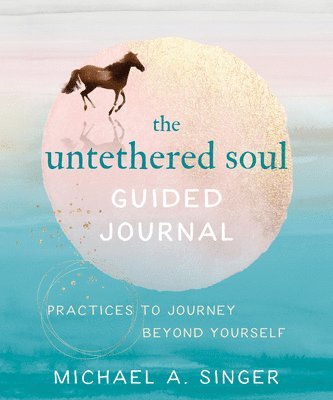 Michael A. Singer - Untethered Soul Guided Journal, Häftad