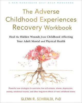 The Adverse Childhood Experiences Recovery Workbook 1