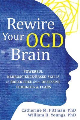 Catherine M Pittman, William Youngs - Rewire Your OCD Brain, Häftad