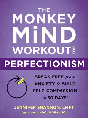 Jennifer Shannon - The Monkey Mind Workout for Perfectionism, Häftad