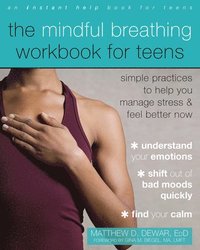 bokomslag The Mindful Breathing Workbook for Teens