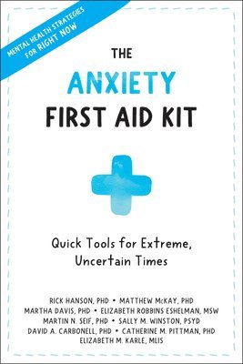 Rick Hanson, Matthew McKay, Martha Davis, Elizabeth Robbins Eshelman, Martin N. Seif PhD, Sally M. Winston PsyD, David A Carbonell, Catherine M Pittman, Elizabeth M. Karle - Anxiety First Aid Kit, Häftad