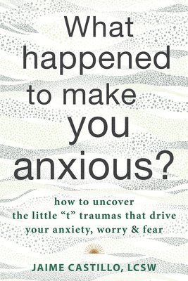 bokomslag What Happened to Make You Anxious?