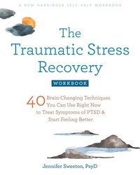bokomslag The Traumatic Stress Recovery Workbook