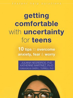Getting Comfortable with Uncertainty for Teens 1