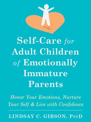 Self-Care for Adult Children of Emotionally Immature Parents 1