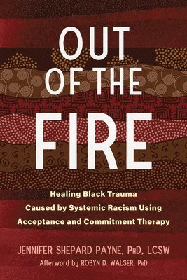 Jennifer Payne, Robyn D. Walser - Out of the Fire, Häftad