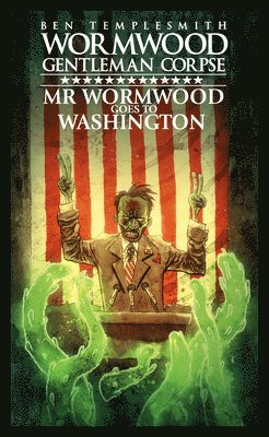 Wormwood, Gentleman Corpse: Mr. Wormwood Goes to Washington 1