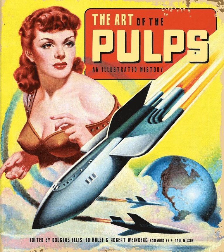 Douglas Ellis, Ed Hulse, Robert Weinberg - Art of the Pulps: An Illustrated History, Inbunden