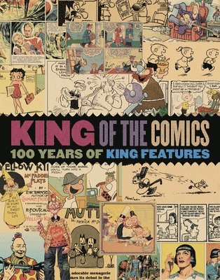 Dean Mullaney, Bruce Canwell, Brian Walker - King of the Comics: One Hundred Years of King Features Syndicate, Häftad