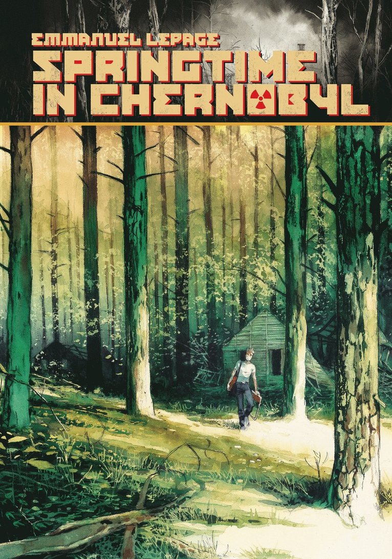 Emmanuel Lepage - Springtime in Chernobyl, Inbunden