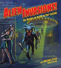 bokomslag Alien Invasions! The History of Aliens in Pop Culture