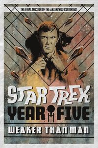 bokomslag Star Trek: Year Five - Weaker Than Man: Book 3