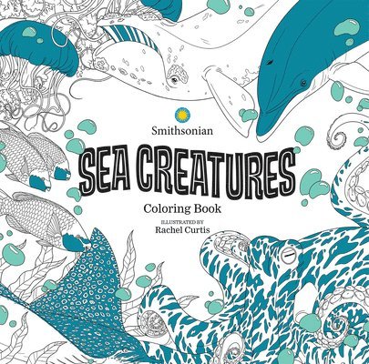 Smithsonian Institution, Rachel Curtis - Sea Creatures: A Smithsonian Coloring Book, Häftad