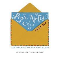 Love Notes from God: Little Notes from the One Who Loves You Most 1