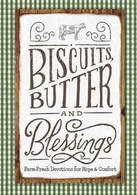 bokomslag Biscuits, Butter, and Blessings: Farm Fresh Devotions for Hope and Comfort