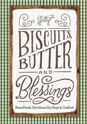 bokomslag Biscuits, Butter, and Blessings: Farm Fresh Devotions for Hope and Comfort