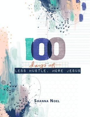 100 Day Less Hustle More Jesus 1