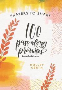 bokomslag Prayers to Share 100 Pass Along Promises: 100 Pass-Along Promises from God's Heart