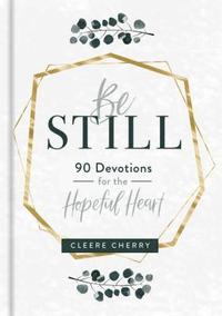 bokomslag Be Still - 90 Devotions for the Hopeful Heart