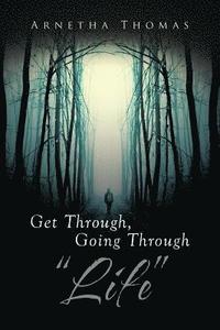 bokomslag Get Through, Going through "Life"