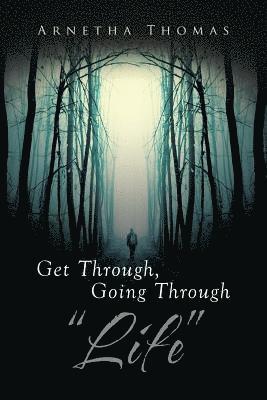bokomslag Get Through, Going through "Life"