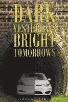 bokomslag Dark Yesterdays - Bright Tomorrows