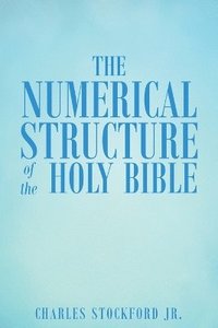 bokomslag The Numerical Structure of the Holy Bible