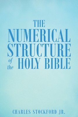 The Numerical Structure of the Holy Bible 1