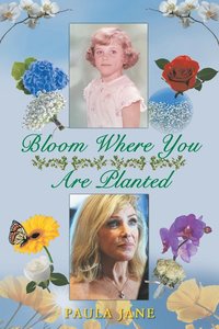 bokomslag Bloom Where You Are Planted