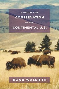 bokomslag A History of Conservation in the Continental U.S.