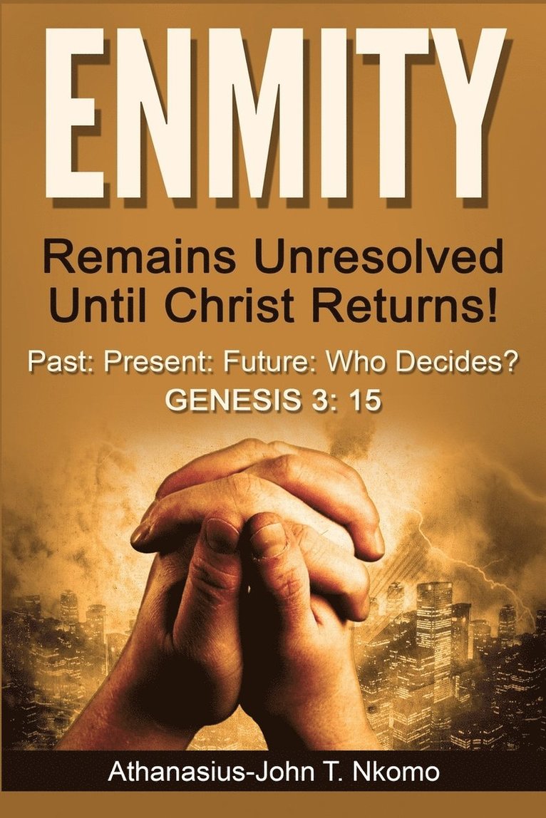 ENMITY Remains Unresolved Until Christ Returns! 1