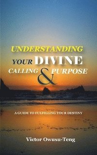 bokomslag Understanding Your Divine Calling And Purpose