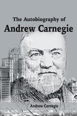 bokomslag The Autobiography of Andrew Carnegie