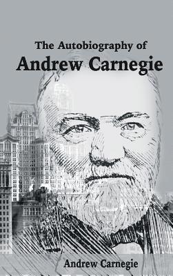 bokomslag The Autobiography of Andrew Carnegie