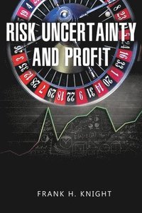 bokomslag Risk, Uncertainty, and Profit