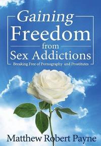 bokomslag Gaining Freedom from Sex Addictions