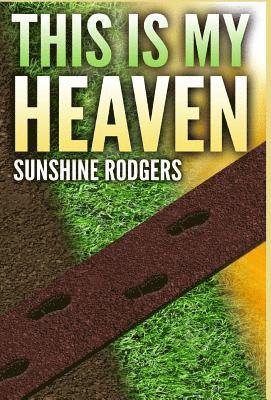 Sunshine Rodgers - This Is My Heaven, Inbunden