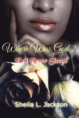 Where Was God Series: Evil Never Sleeps 1