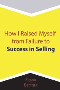 bokomslag How I Raised Myself from Failure to Success in Selling